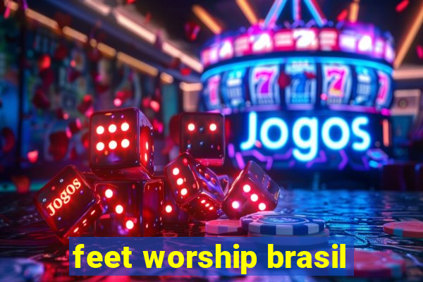 feet worship brasil